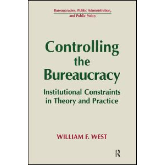 Controlling the Bureaucracy: Institutional Constraints in Theory and Practice