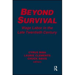 Beyond Survival: Wage Labour and Capital in the Late Twentieth Century Beyond Survival: Wage Labour and Capital in the Late Twentieth Century