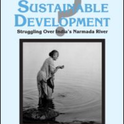 Toward Sustainable Development?: Struggling Over India's Narmada River
