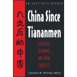 China Since Tiananmen: Political, Economic and Social Conflicts - Documents and Analysis China Since Tiananmen: Political, Economic and Social Conflicts - Documents and Analysis