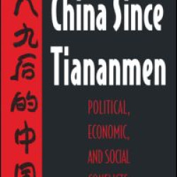 China Since Tiananmen: Political, Economic and Social Conflicts - Documents and Analysis China Since Tiananmen: Political, Economic and Social Conflicts - Documents and Analysis