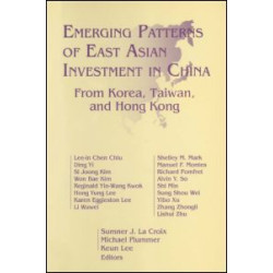 Emerging Patterns of East Asian Investment in China: From Korea, Taiwan and Hong Kong Emerging Patterns of East Asian Investment in China: From Korea, Taiwan and Hong Kong