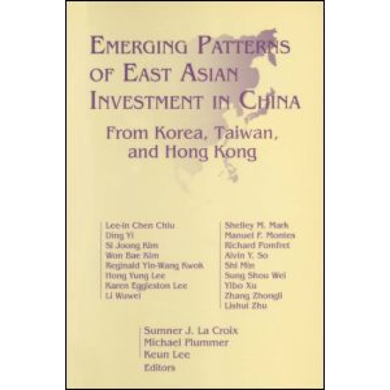 Emerging Patterns of East Asian Investment in China: From Korea, Taiwan and Hong Kong