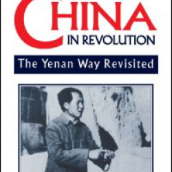 China in Revolution: Yenan Way Revisited China in Revolution: Yenan Way Revisited