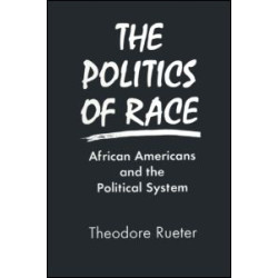The Politics of Race: African Americans and the Political System The Politics of Race: African Americans and the Political System