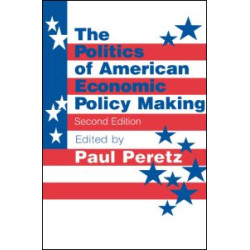 The Politics of American Economic Policy Making The Politics of American Economic Policy Making