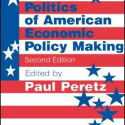 The Politics of American Economic Policy Making The Politics of American Economic Policy Making