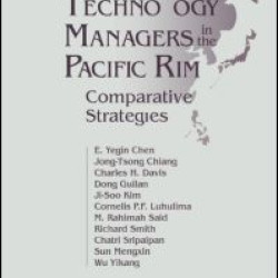 Developing Technology Managers in the Pacific Rim: Comparative Strategies