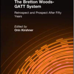 The Bretton Woods-GATT System: Retrospect and Prospect After Fifty Years