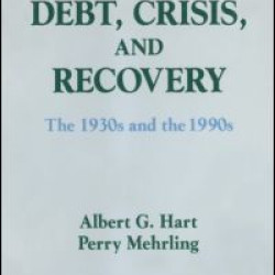 Debt, Crisis and Recovery: The 1930's and the 1990's Debt, Crisis and Recovery: The 1930's and the 1990's