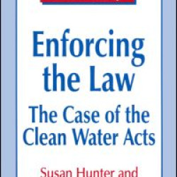 Enforcing the Law: Case of the Clean Water Acts Enforcing the Law: Case of the Clean Water Acts