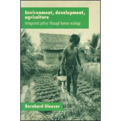 Environment, Development, Agriculture: Integrated Policy through Human Ecology Environment, Development, Agriculture: Integrated Policy through Human Ecology