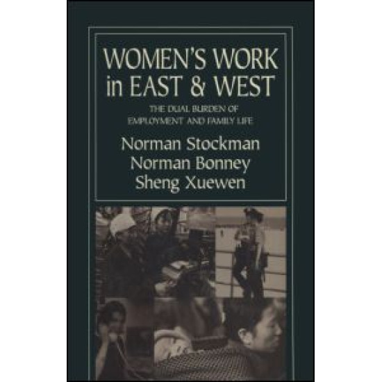 Women's Work in East and West: The Dual Burden of Employment and Family Life