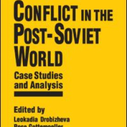 Ethnic Conflict in the Post-Soviet World: Case Studies and Analysis