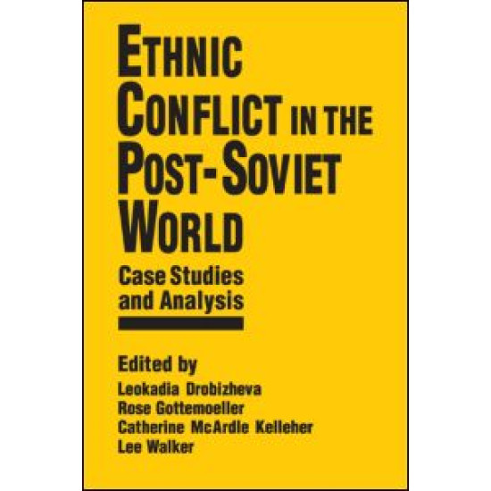 Ethnic Conflict in the Post-Soviet World: Case Studies and Analysis