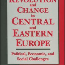 Revolution and Change in Central and Eastern Europe