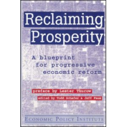 Reclaiming Prosperity: Blueprint for Progressive Economic Policy Reclaiming Prosperity: Blueprint for Progressive Economic Policy