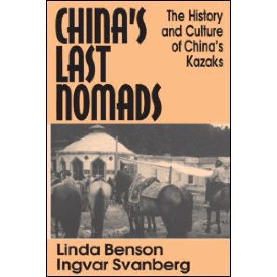 China's Last Nomads: History and Culture of China's Kazaks