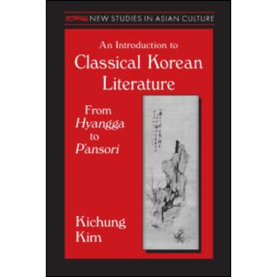 An Introduction to Classical Korean Literature: From Hyangga to P'ansori An Introduction to Classical Korean Literature: From Hyangga to P'ansori