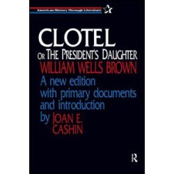 Clotel, or the President's Daughter Clotel, or the President's Daughter