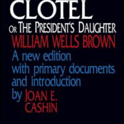 Clotel, or the President's Daughter