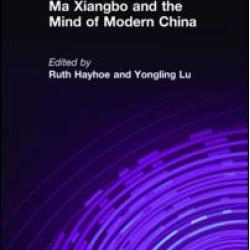 Ma Xiangbo and the Mind of Modern China Ma Xiangbo and the Mind of Modern China