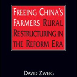 Freeing China's Farmers: Rural Restructuring in the Reform Era Freeing China's Farmers: Rural Restructuring in the Reform Era