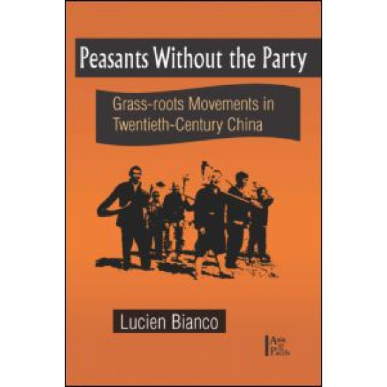 Peasants without the Party: Grassroots Movements in Twentieth Century China