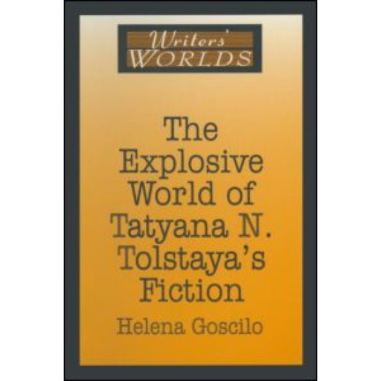 The Explosive World of Tatyana N. Tolstaya's Fiction