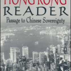 The Hong Kong Reader: Passage to Chinese Sovereignty The Hong Kong Reader: Passage to Chinese Sovereignty