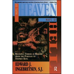 Maps of Heaven, Maps of Hell: Religious Terror as Memory from the Puritans to Stephen King Maps of Heaven, Maps of Hell: Religious Terror as Memory from the Puritans to Stephen King