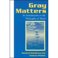 Gray Matters: Introduction to the Philosophy of Mind Gray Matters: Introduction to the Philosophy of Mind