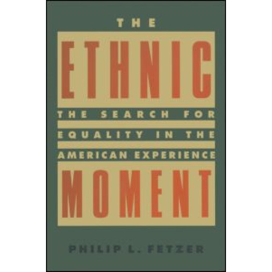 The Ethnic Moment: The Search for Equality in the American Experience