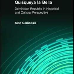 Quisqueya la Bella: Dominican Republic in Historical and Cultural Perspective