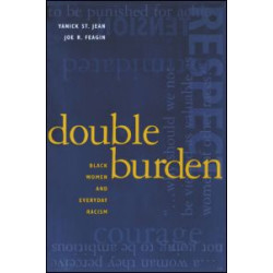 Double Burden: Black Women and Everyday Racism Double Burden: Black Women and Everyday Racism