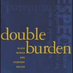 Double Burden: Black Women and Everyday Racism