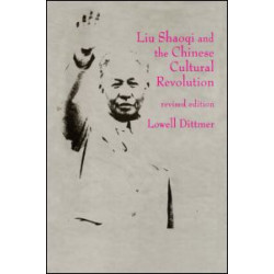 Liu Shaoqi and the Chinese Cultural Revolution Liu Shaoqi and the Chinese Cultural Revolution