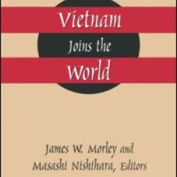 Vietnam Joins the World: American and Japanese Perspectives Vietnam Joins the World: American and Japanese Perspectives