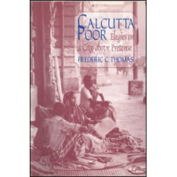 Calcutta Poor: Inquiry into the Intractability of Poverty Calcutta Poor: Inquiry into the Intractability of Poverty