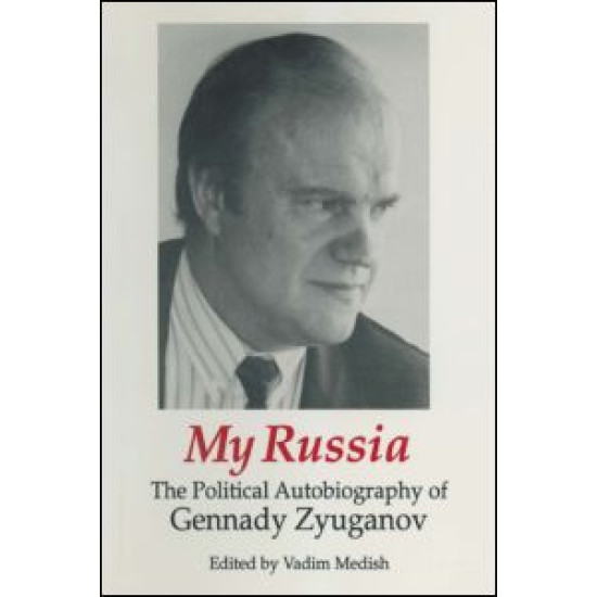 My Russia: The Political Autobiography of Gennady Zyuganov