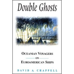 Double Ghosts: Oceanian Voyagers on Euroamerican Ships Double Ghosts: Oceanian Voyagers on Euroamerican Ships