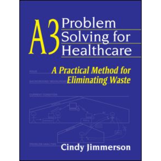 A3 Problem Solving for Healthcare A3 Problem Solving for Healthcare