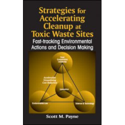 Strategies for Accelerating Cleanup at Toxic Waste Sites Strategies for Accelerating Cleanup at Toxic Waste Sites