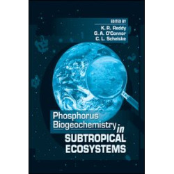 Phosphorus Biogeochemistry of Sub-Tropical Ecosystems Phosphorus Biogeochemistry of Sub-Tropical Ecosystems