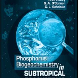 Phosphorus Biogeochemistry of Sub-Tropical Ecosystems Phosphorus Biogeochemistry of Sub-Tropical Ecosystems