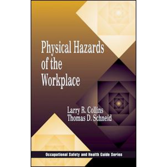 Physical Hazards of the Workplace Physical Hazards of the Workplace
