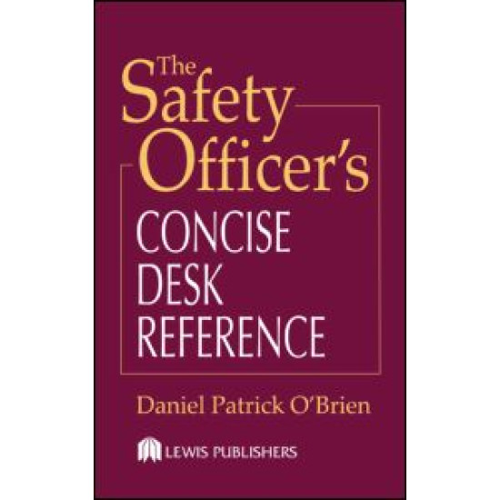 The Safety Officer's Concise Desk Reference The Safety Officer's Concise Desk Reference