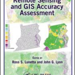 Remote Sensing and GIS Accuracy Assessment Remote Sensing and GIS Accuracy Assessment