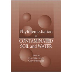 Phytoremediation of Contaminated Soil and Water Phytoremediation of Contaminated Soil and Water