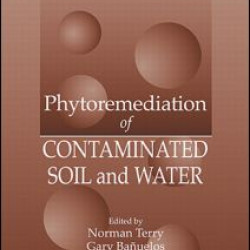 Phytoremediation of Contaminated Soil and Water Phytoremediation of Contaminated Soil and Water